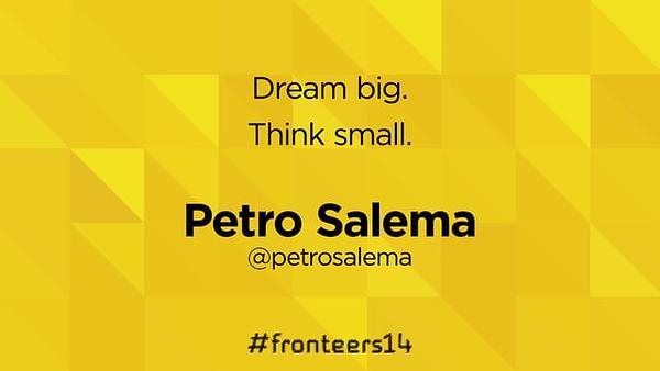 Petro Salema - Dream big. Think small.