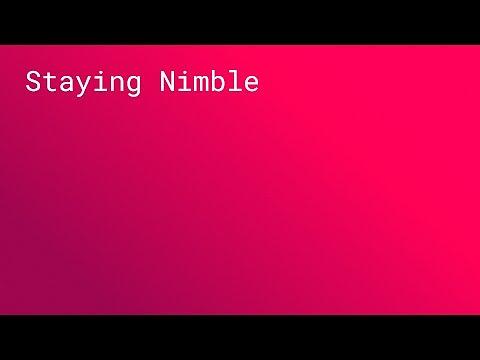 Staying Nimble
