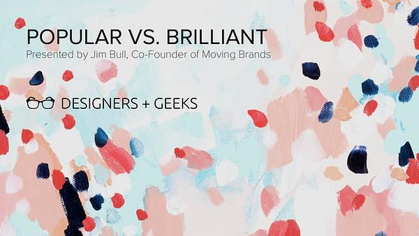 Popular vs. Brilliant