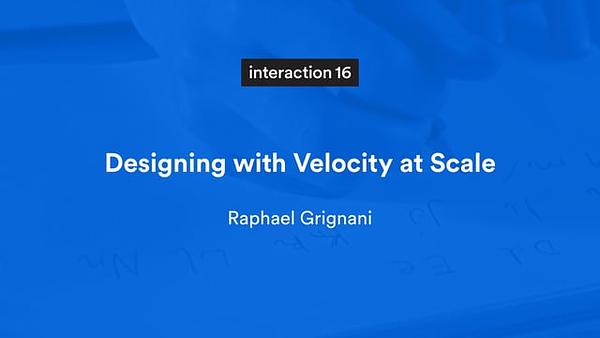 Designing with Velocity at Scale