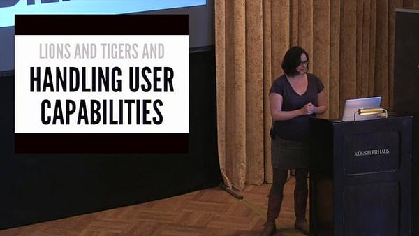 Lions and tigers and handling user capabilities